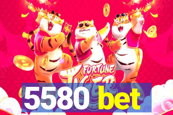 5580 bet